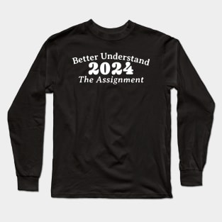 Better Understand 2024 The Assignment Long Sleeve T-Shirt